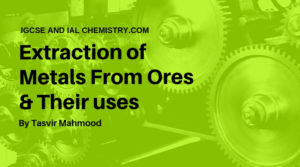 Extraction of Metals From Ores & Their uses