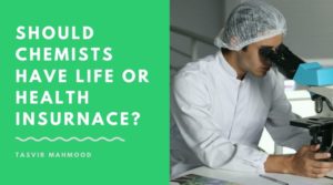 Should chemists have life or health insurnace_