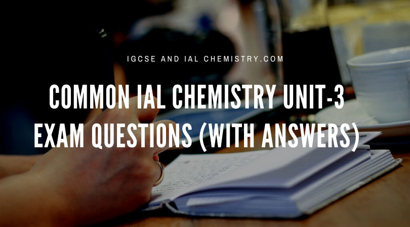 ial-chemistry-unit-3-exam-questions-with-answers